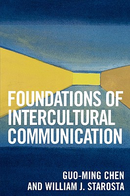 Foundations of Intercultural Communication - Chen, Guo-Ming, Dr., and Starosta, William J