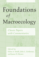 Foundations of Macroecology: Classic Papers with Commentaries