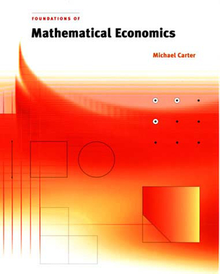 Foundations of Mathematical Economics - Carter, Michael