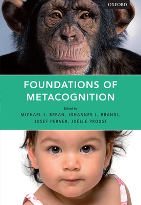 Foundations of Metacognition - Beran, Michael J. (Editor), and Brandl, Johannes (Editor), and Perner, Josef (Editor)