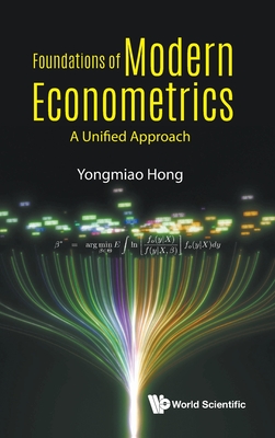Foundations Of Modern Econometrics: A Unified Approach - Hong, Yongmiao