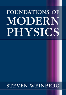 Foundations of Modern Physics - Weinberg, Steven