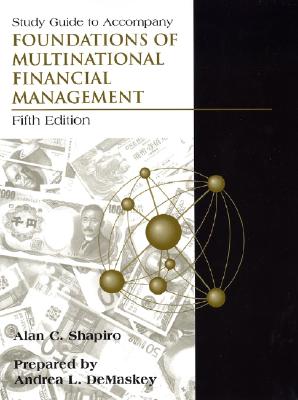 Foundations of Multinational Financial Management: Study Guide - Shapiro, Alan C., and DeMaskey, Andrea L