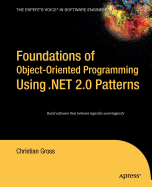 Foundations of object-oriented programming using .net 2.0 patterns