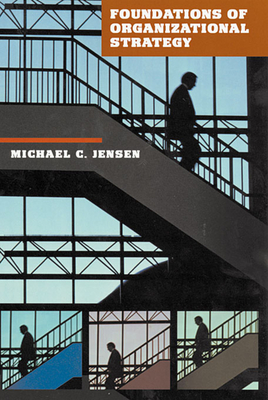 Foundations of Organizational Strategy - Jensen, Michael C