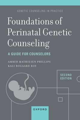 Foundations of Perinatal Genetic Counseling: A Guide for Counselors - Roy, Kali Bogaard, and Mathiesen, Amber