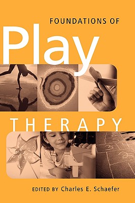 Foundations of Play Therapy - Schaefer, Charles E, PhD (Editor)