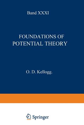 Foundations of Potential Theory - Kellogg, Oliver Dimon, and Courant, R (Editor)