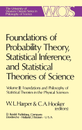 Foundations of Probability Theory, Statistical Inference, and Statistical Theories of Science: Volume I Foundations and Philosophy of Epistemic Applications of Probability Theory