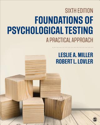 Foundations of Psychological Testing: A Practical Approach - Miller, Leslie A, and Lovler, Robert L