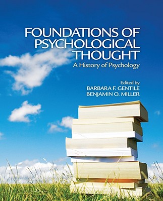 Foundations of Psychological Thought: A History of Psychology - Gentile, Barbara F (Editor), and Miller, Benjamin O (Editor)