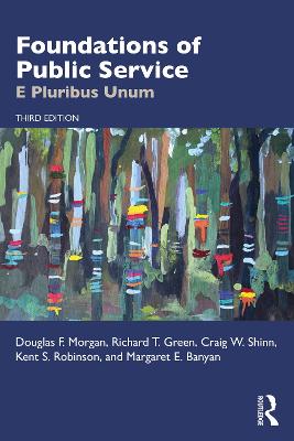 Foundations of Public Service: E Pluribus Unum - Morgan, Douglas F., and Green, Richard T., and Shinn, Craig W.