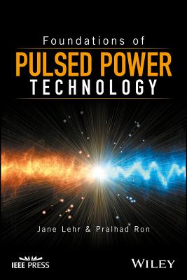 Foundations of Pulsed Power Technology - Lehr, Jane, and Ron, Pralhad