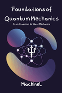 Foundations of Quantum Mechanics: From Classical to Wave Mechanics