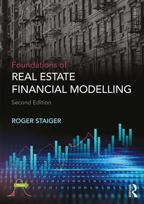 Foundations of Real Estate Financial Modelling - Staiger, Roger