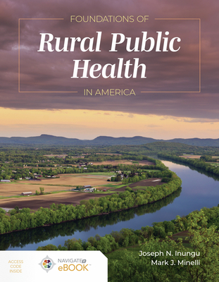 Foundations of Rural Public Health in America - Inungu, Joseph N., and Minelli, Mark J.