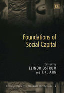 Foundations of Social Capital - Ostrom, Elinor (Editor), and Ahn, T. K. (Editor)