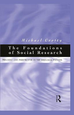 Foundations of Social Research: Meaning and perspective in the research process - Crotty, Michael