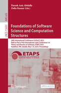 Foundations of Software Science and Computation Structures: 28th International Conference, FoSSaCS 2025, Held as Part of the International Joint Conferences on Theory and Practice of Software, ETAPS 2025, Hamilton, ON, Canada, May 3-8, 2025, Proceedings
