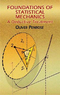 Foundations of Statistical Mechanics: A Deductive Treatment - Penrose, Oliver