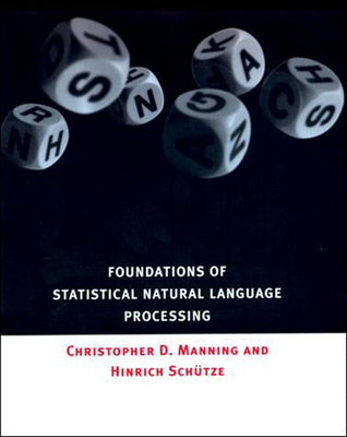 Foundations of Statistical Natural Language Processing - Manning, Christopher, and Schutze, Hinrich