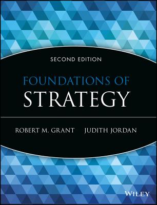 Foundations of Strategy - Grant, Robert M, and Jordan, Judith J