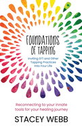 Foundations of Tapping: Inviting EFT and Other Tapping Practices into Your Life