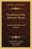 Foundations of the Molecular Theory: Comprising Papers and Extracts