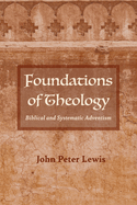 Foundations of Theology: Biblical and Systematic Adventism