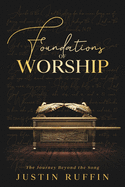 Foundations of Worship: The Journey Beyond the Song