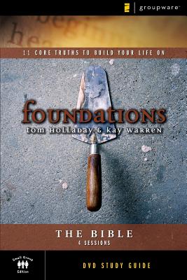 Foundations: The Bible: Small Group Study - Holladay, Tom, and Warren, Kay, Professor