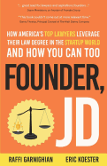 Founder, Jd: How America's Top Lawyers Leverage Their Law Degree in the Startup World and How You Can Too