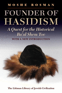 Founder of Hasidism: A Quest for the Historical Ba'al Shem Tov