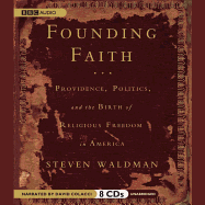 Founding Faith: Providence, Politics, and the Birth of Religious Freedom in America