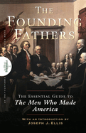 Founding Fathers: The Essential Guide to the Men Who Made America