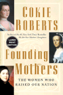 Founding Mothers: The Women Who Raised Our Nation - Roberts, Cokie