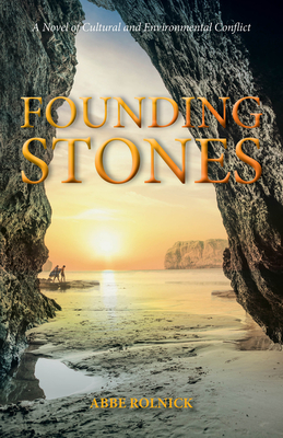 Founding Stones: A Novel of Cultural and Environmental Conflict - Rolnick, Abbe