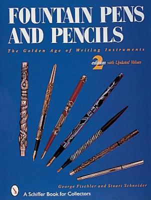 Fountain Pens and Pencils: The Golden Age of Writing Instruments - Fischler, George, and Schneider, Stuart