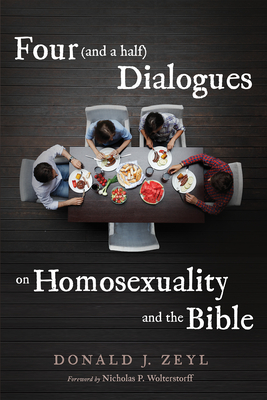 Four (and a half) Dialogues on Homosexuality and the Bible - Zeyl, Donald J, and Wolterstorff, Nicholas P (Foreword by)