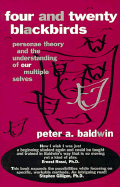 Four and Tewnty Blackbirds: Personae Theory and the Understanding of Our Multiple Selves - Baldwin, Peter A