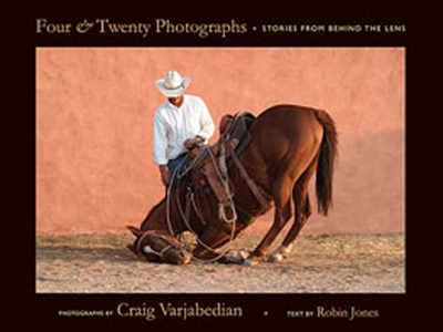 Four and Twenty Photographs: Stories from Behind the Lens - Varjabedian, Craig (Photographer), and Jones, Robin (Contributions by)