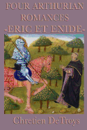 Four Arthurian Romances -Eric Et Enide-