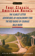 Four Classic American Novels: The Scarlet Letter, Adventures of Huckleberry Finn, the Redbadge of Courage, Billy Budd