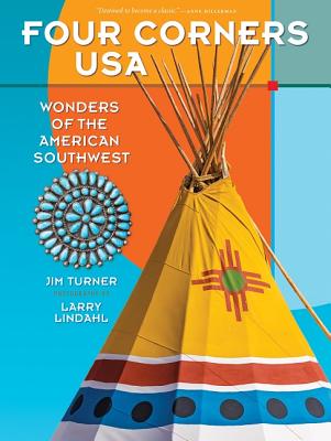Four Corners USA: Wonders of the American Southwest - Turner, Jim, and Lindahl, Larry (Photographer)