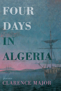 Four Days in Algeria: Poems