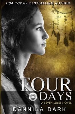 Four Days (Seven Series #4) - Dark, Dannika