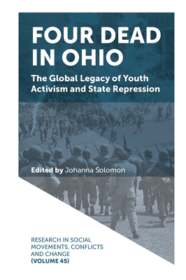 Four Dead in Ohio: The Global Legacy of Youth Activism and State Repression - Solomon, Johanna (Editor)