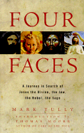 Four Faces: A Journey in Search of Jesus the Divine, the Jew, the Rebel, the Sage - Tully, Mark, and Moore, Thomas (Introduction by)