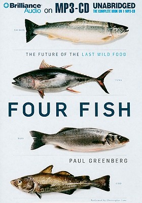 Four Fish: The Future of the Last Wild Food - Greenberg, Paul, and Lane, Christopher, Professor (Read by)