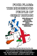 Four Flags: The Indigenous People of Great Britain: Dna, History and the Right to Existence of the Native Inhabitants of the British Isles